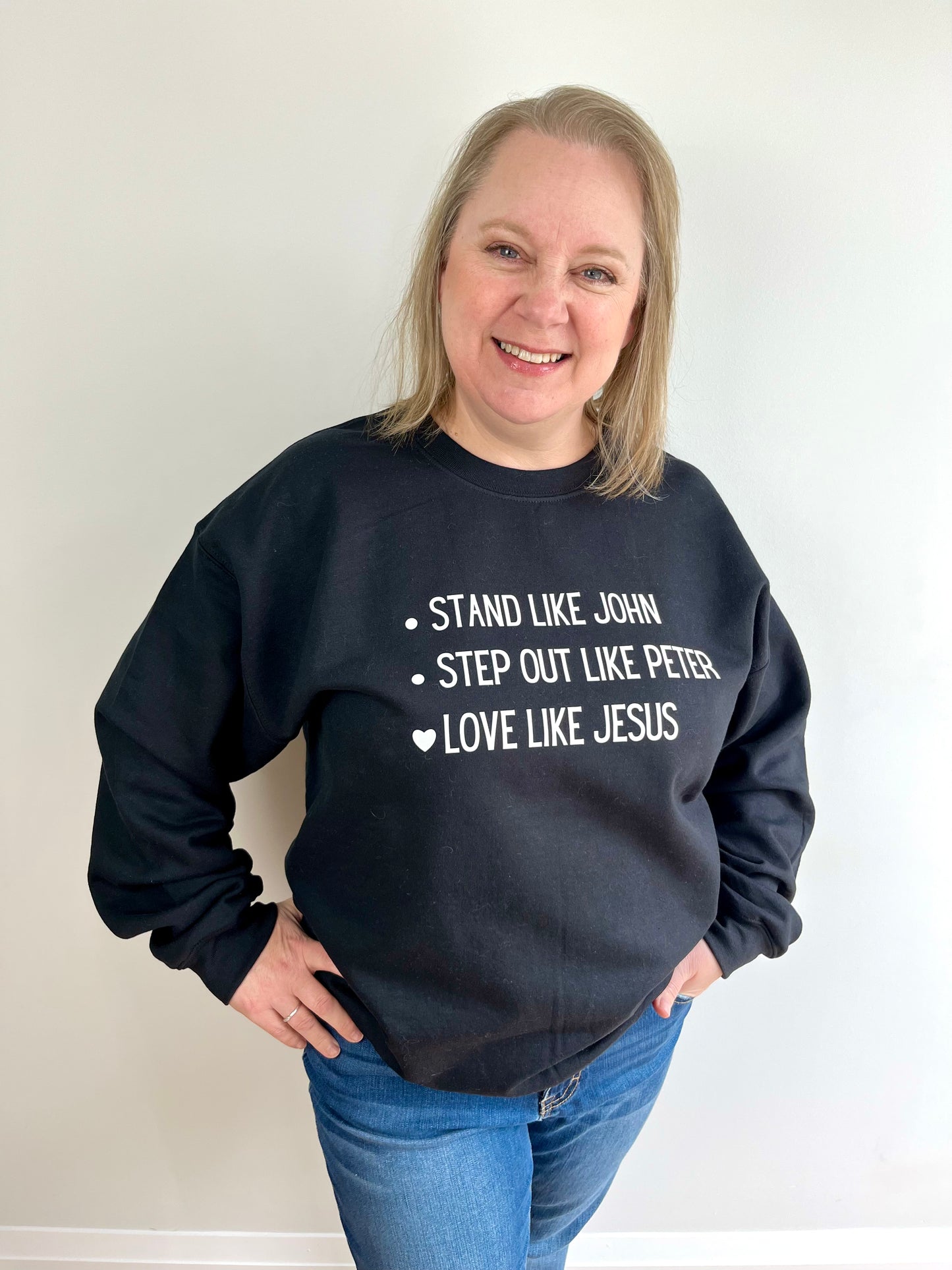 Stand like John, Step out like Peter, Love like Jesus Sweatshirt