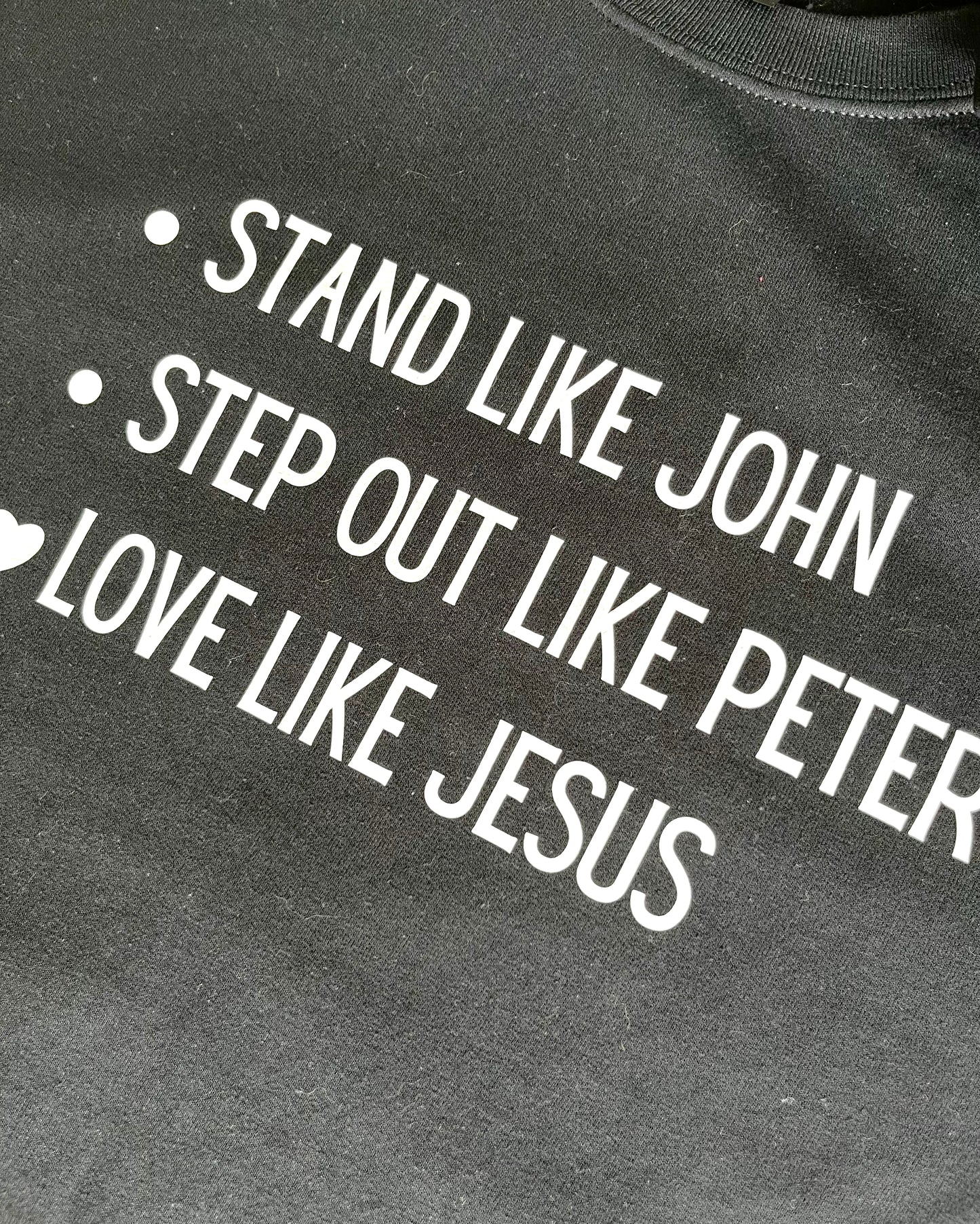 Stand like John, Step out like Peter, Love like Jesus Sweatshirt