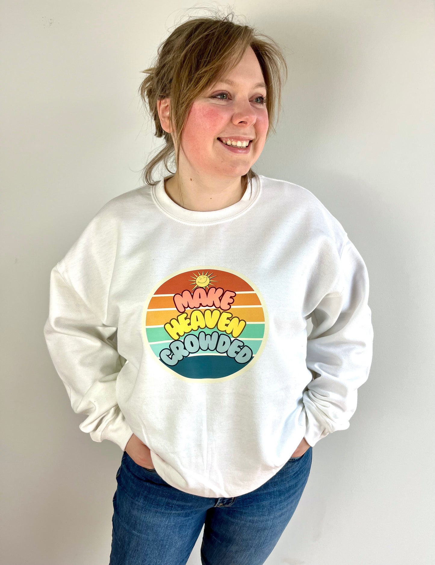 Make Heaven Crowded Sweatshirt