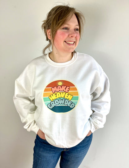 Make Heaven Crowded Sweatshirt
