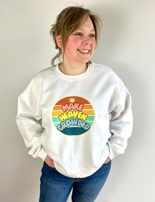 Make Heaven Crowded Sweatshirt