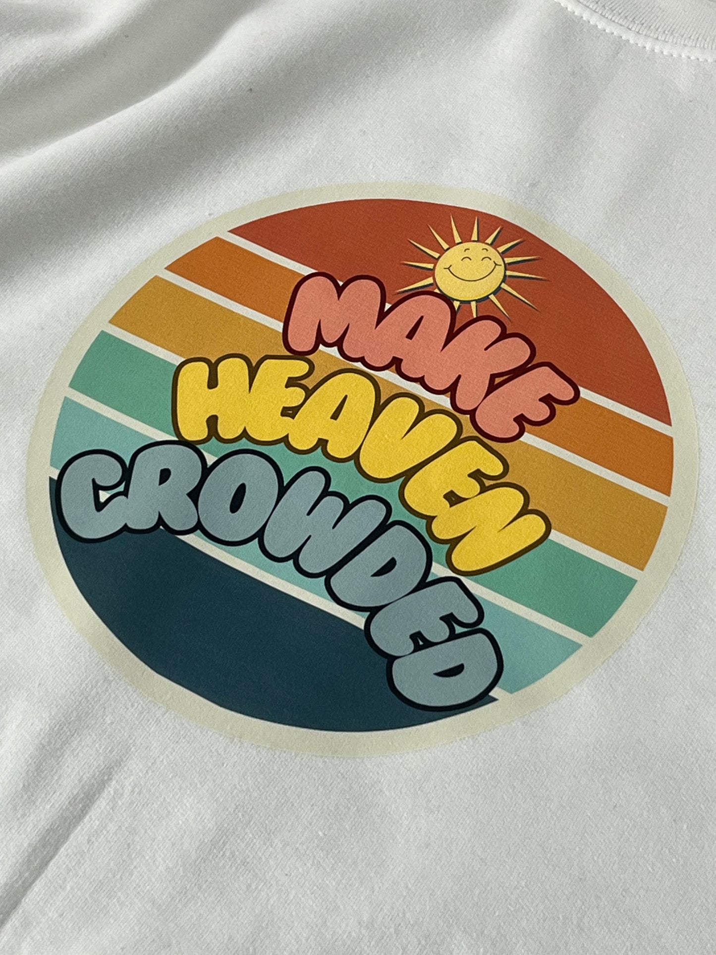 Make Heaven Crowded Sweatshirt