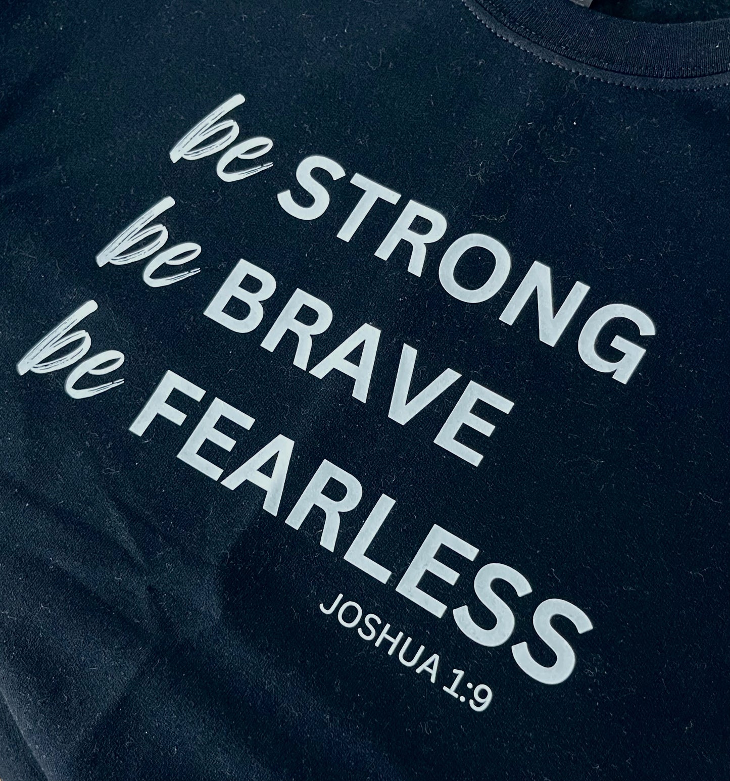 Be Strong Be Brave Be Fearless Sweatshirt