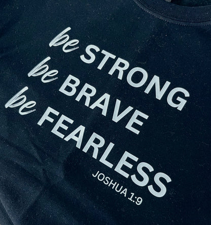Be Strong Be Brave Be Fearless Sweatshirt